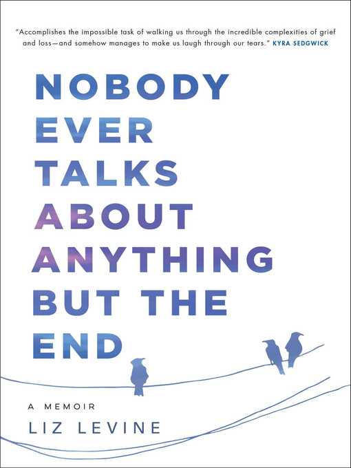 Title details for Nobody Ever Talks About Anything But the End by Liz Levine - Wait list